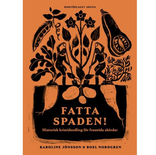 Fatta spaden! Historisk kristidsodling för framtida skördar