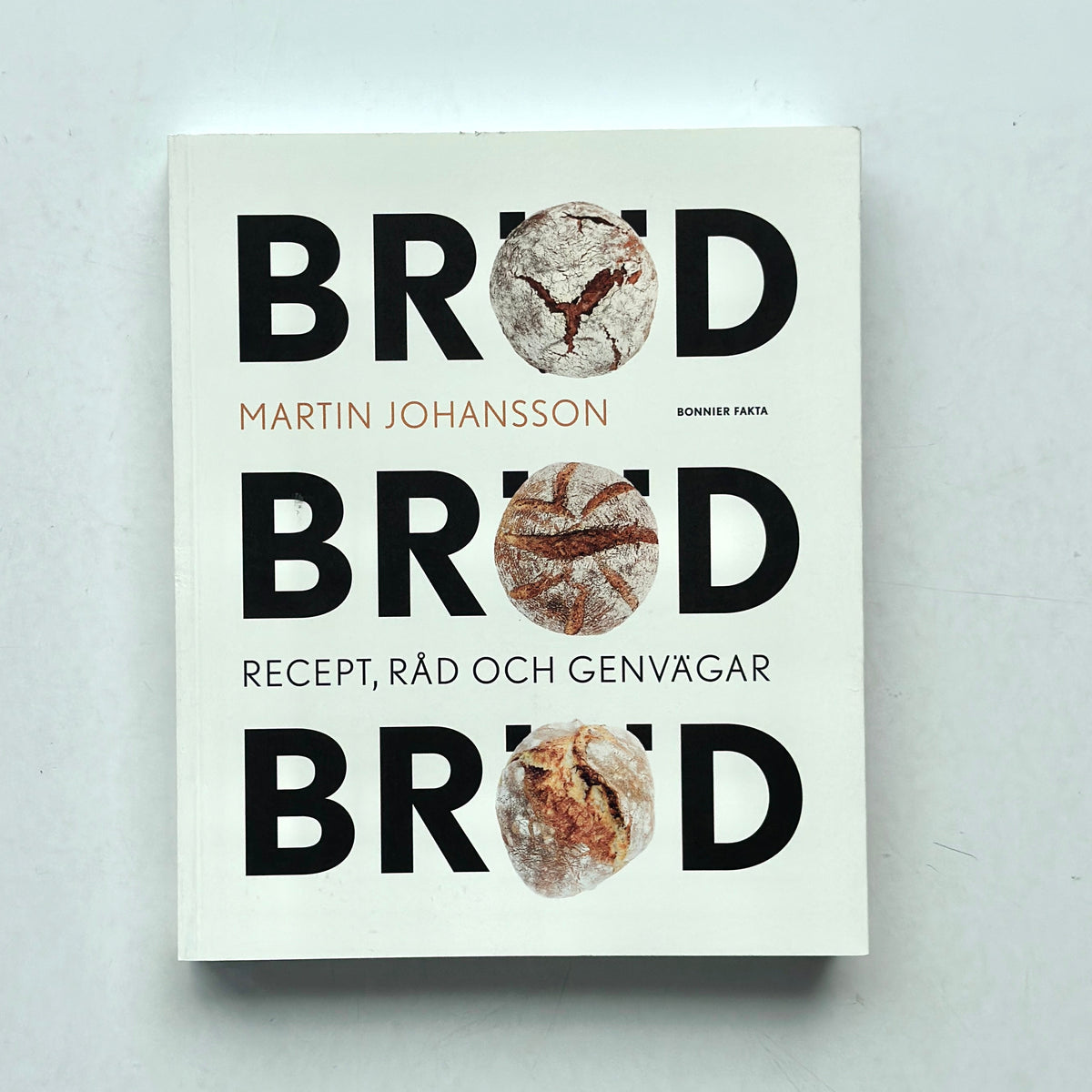 Bröd, bröd, bröd : recept, råd och genvägar