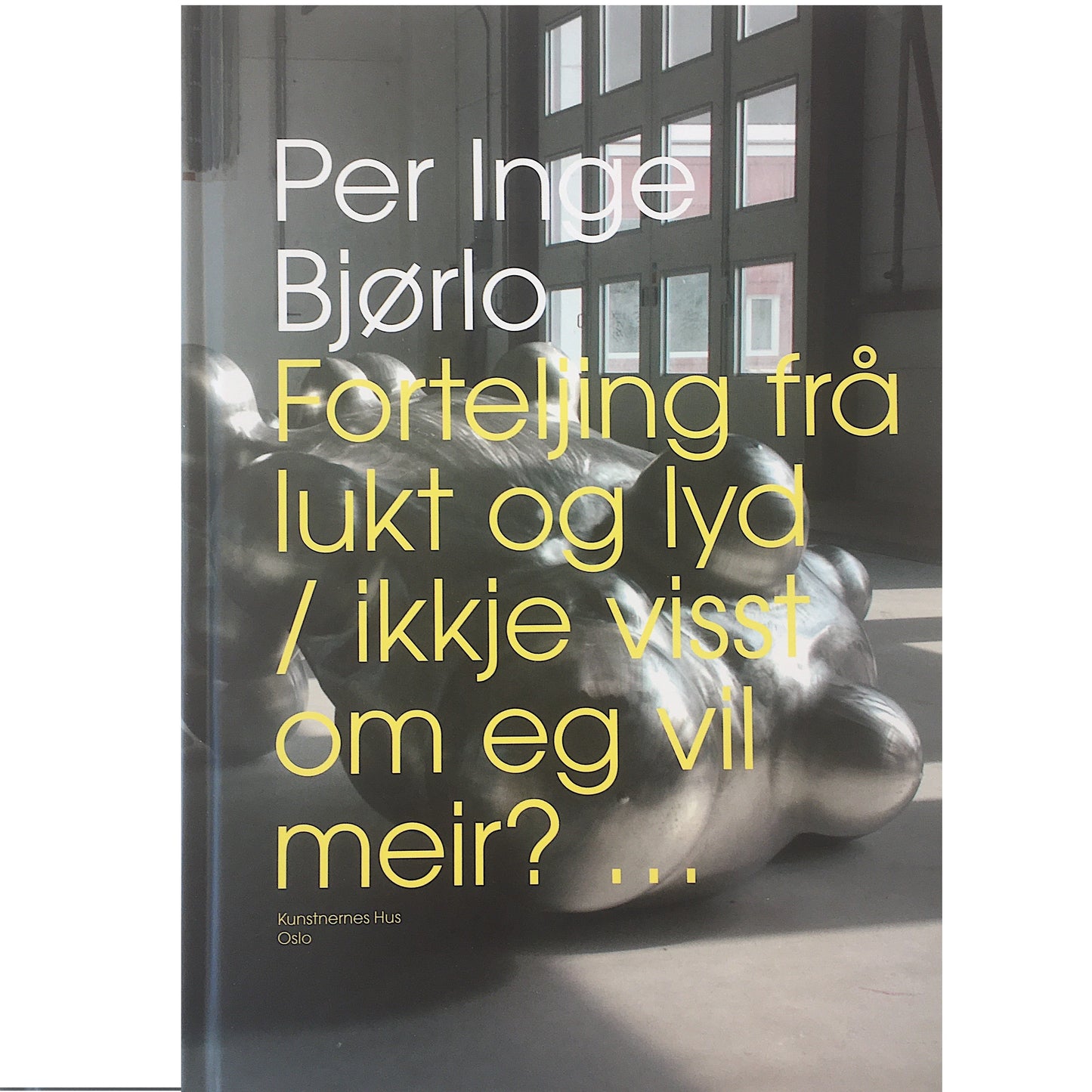 Per Inge Björlo, Forteljing frå lukt och lyd ikkje visst om eg vil meir?