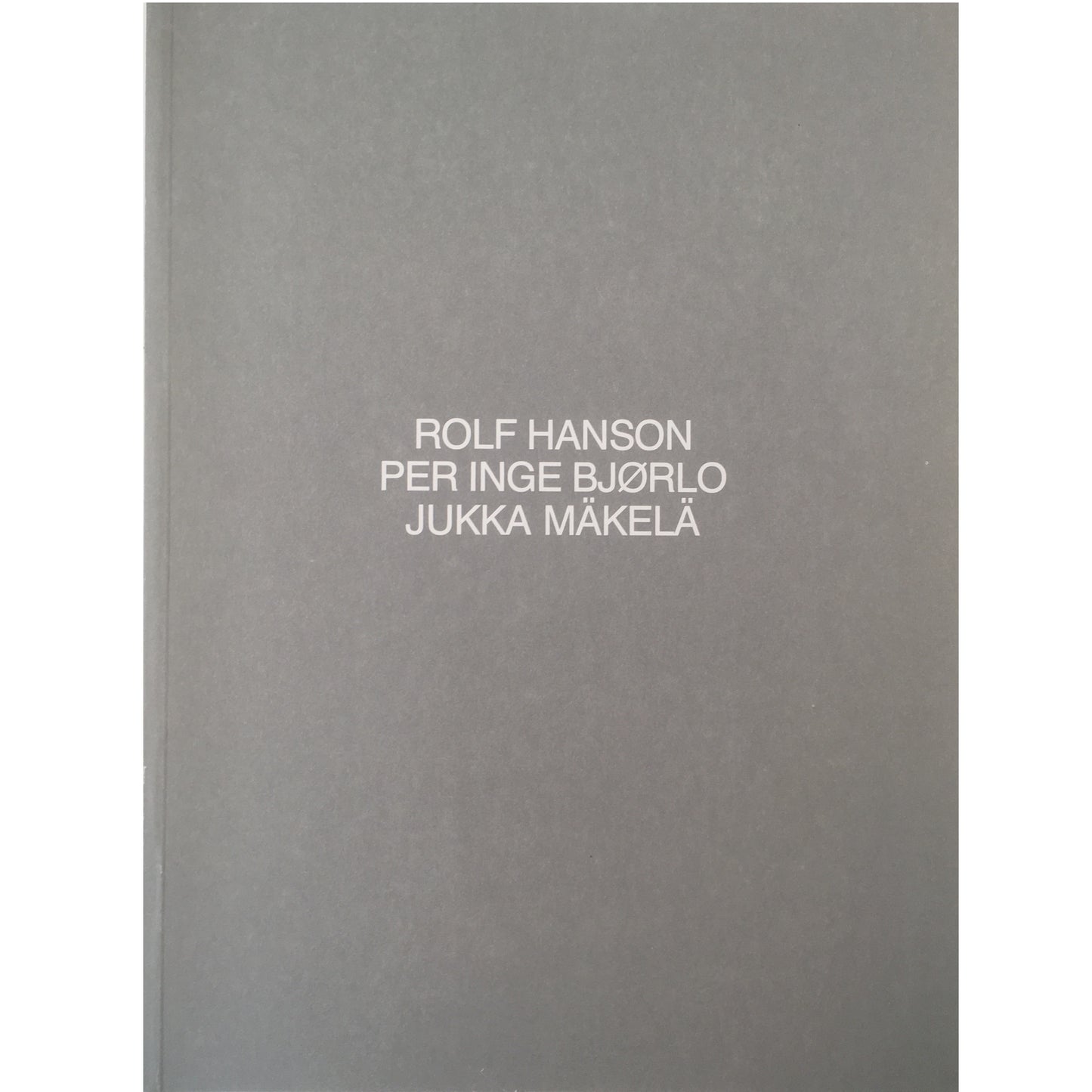 Rolf Hansson, Per Inge Bjørlo, Jukka Mäkelä
