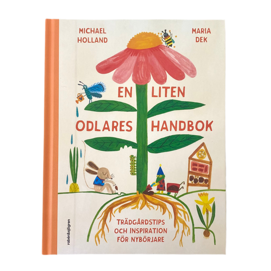 En liten odlares handbok : Trädgårdstips och inspiration för nybörjare