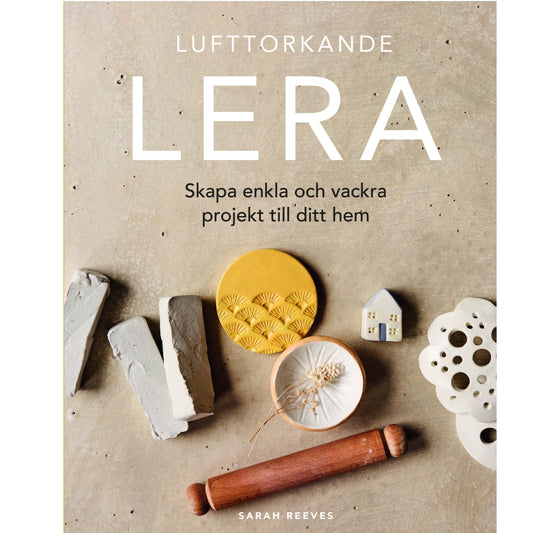 Lufttorkande lera : skapa enkla och vackra projekt till ditt hem
