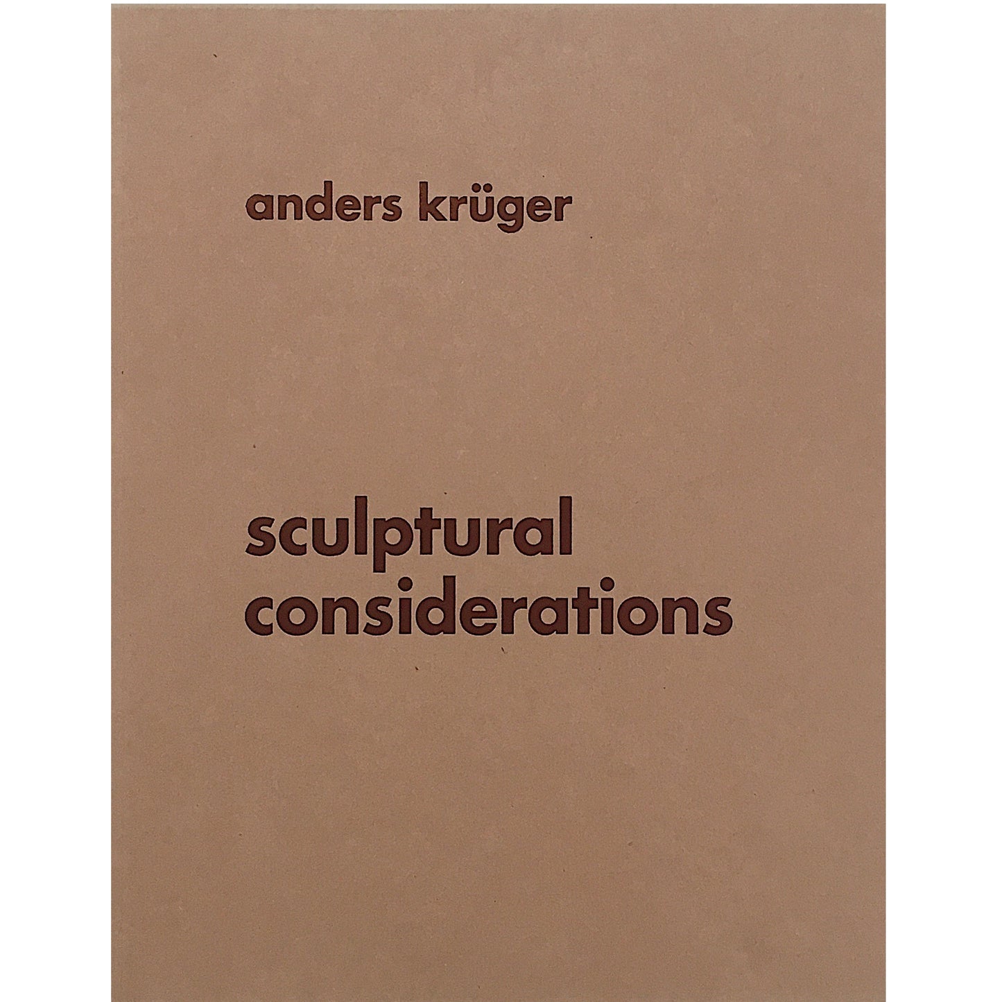 Sculptural considerations- Anders Kruger