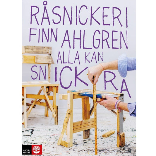 Råsnickeri: alla kan snickra