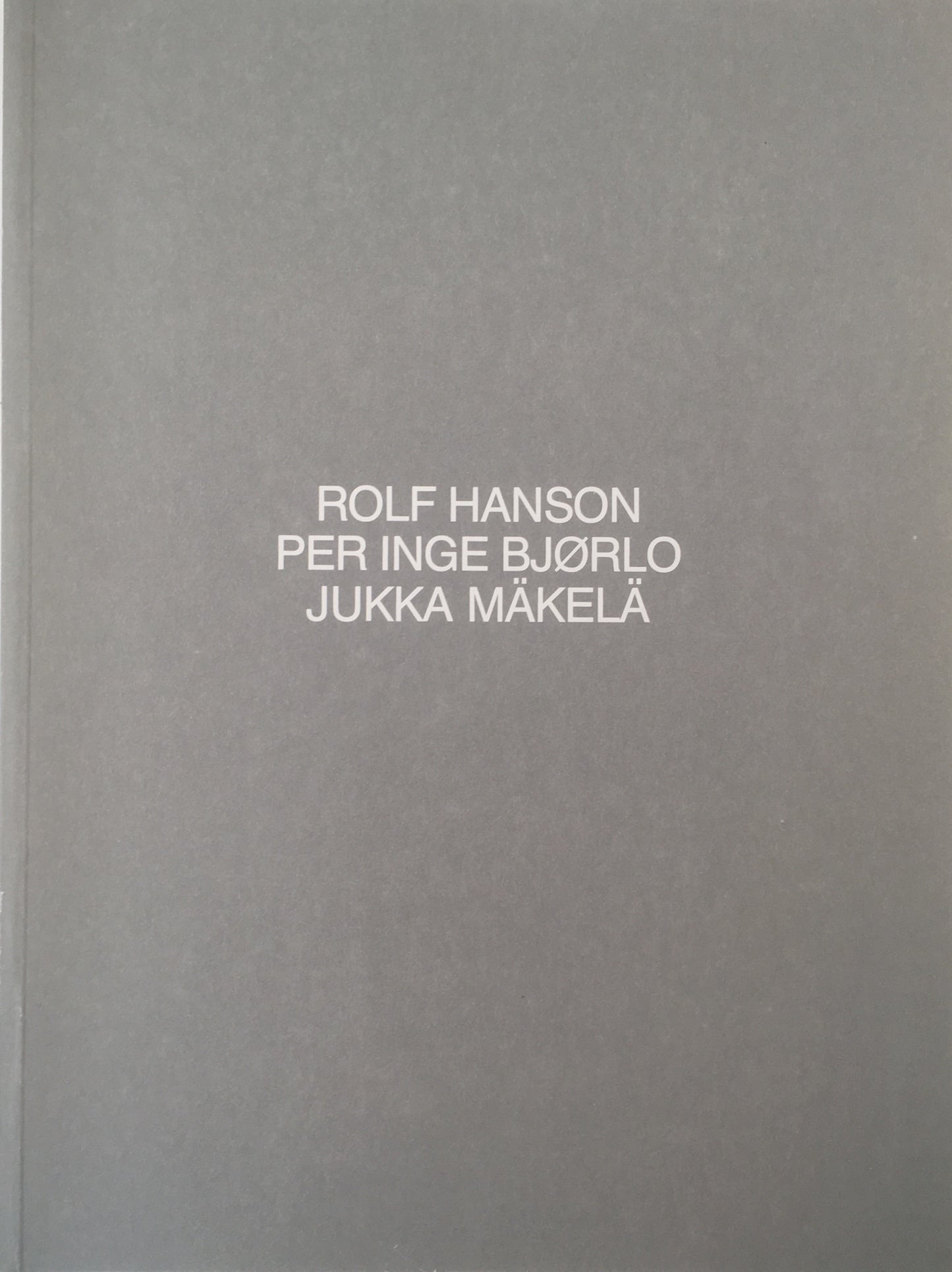 Rolf Hansson, Per Inge Bjørlo, Jukka Mäkelä